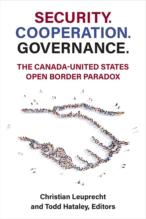 Security. Cooperation. Governance.: The Canada-United States Open Border Paradox (Paperback)