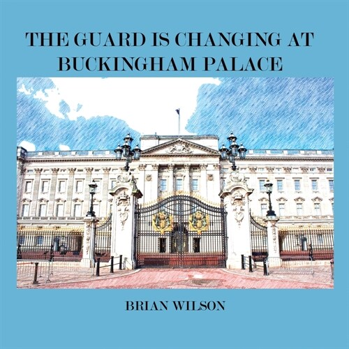 The Guard Is Changing at Buckingham Palace (Paperback, 2, The Guard Is Ch)