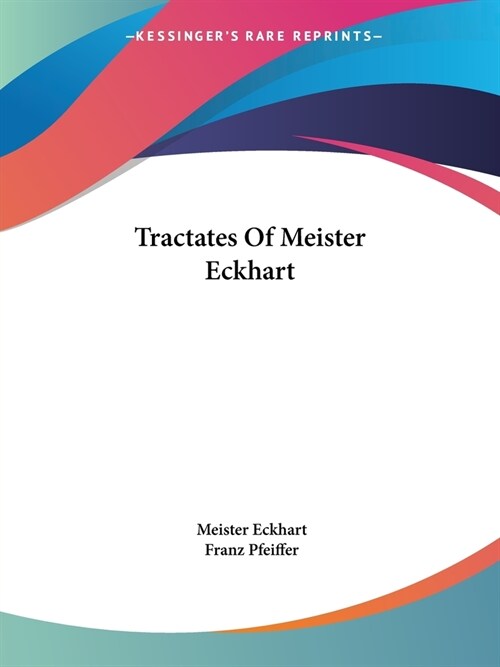 Tractates Of Meister Eckhart (Paperback)