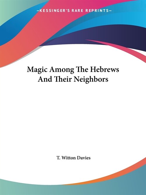 Magic Among The Hebrews And Their Neighbors (Paperback)
