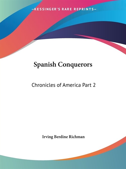 Spanish Conquerors: Chronicles of America Part 2 (Paperback)