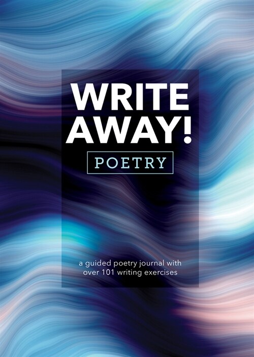 Write Away! Poetry: A Guided Poetry Journal with Over 101 Writing Exercises (Paperback)