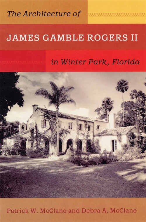 The Architecture of James Gamble Rogers II in Winter Park, Florida (Paperback)
