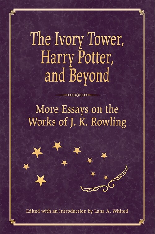The Ivory Tower, Harry Potter, and Beyond: More Essays on the Works of J. K. Rowling (Hardcover)