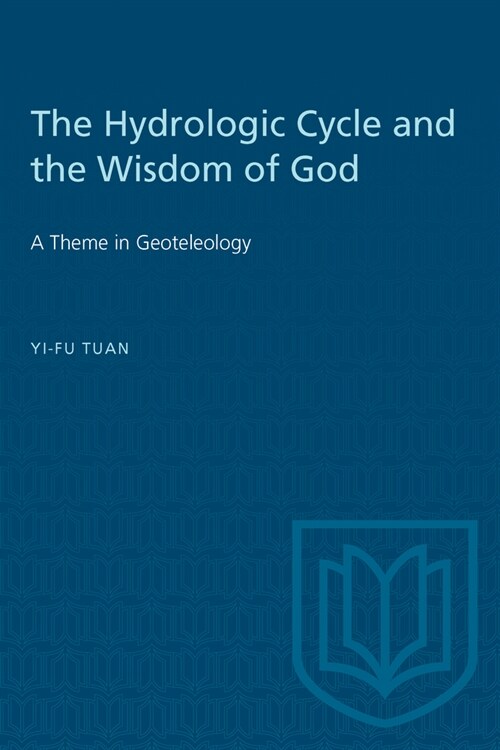 The Hydrologic Cycle and the Wisdom of God: A Theme in Geoteleology (Paperback)