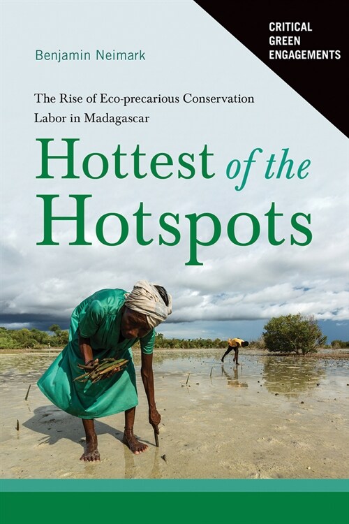 Hottest of the Hotspots: The Rise of Eco-Precarious Conservation Labor in Madagascar (Hardcover)