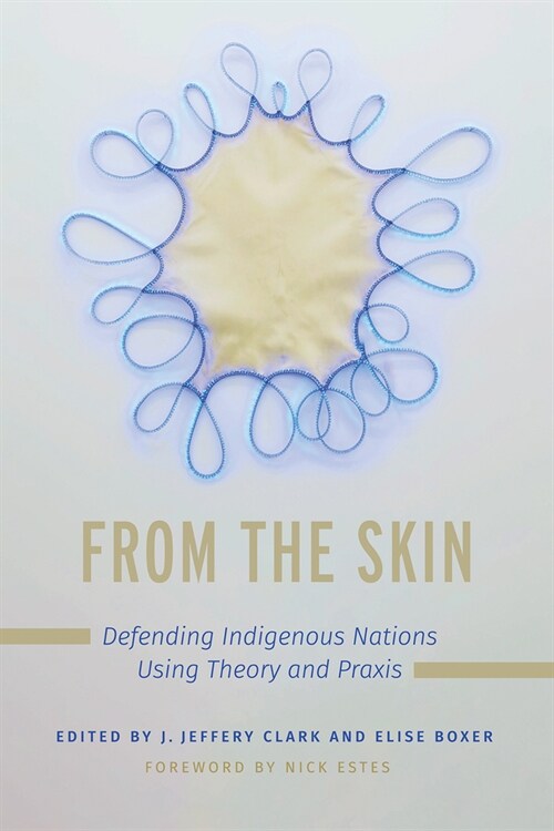 From the Skin: Defending Indigenous Nations Using Theory and Praxis (Paperback)