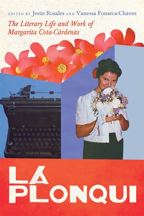 La Plonqui: The Literary Life and Work of Margarita Cota-C?denas (Hardcover)