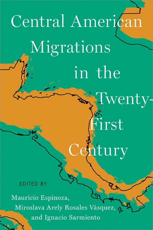 Central American Migrations in the Twenty-First Century (Hardcover)