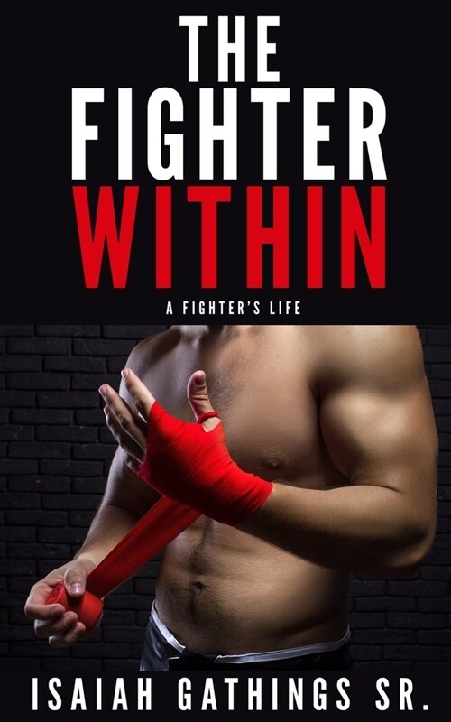 The Fighter Within: A Fighters Life (Paperback)