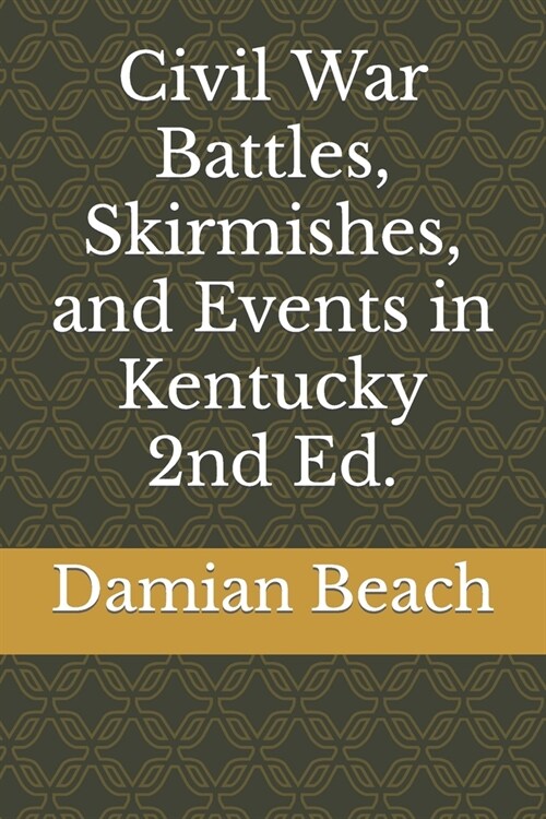 Civil War Battles, Skirmishes, and Events in Kentucky 2nd Ed. (Paperback)