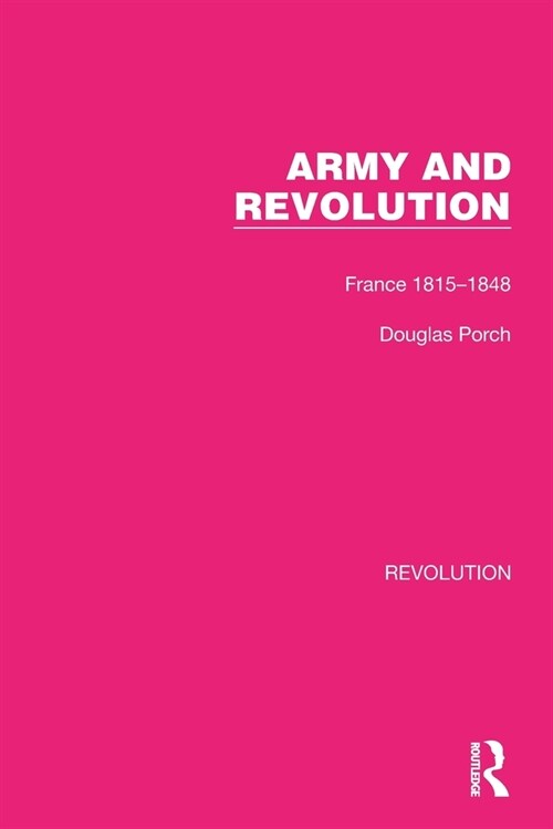 Army and Revolution : France 1815–1848 (Paperback)