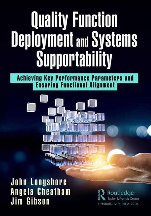 Quality Function Deployment and Systems Supportability : Achieving Key Performance Parameters and Ensuring Functional Alignment (Paperback)