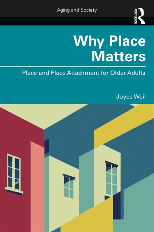 Why Place Matters : Place and Place Attachment for Older Adults (Paperback)