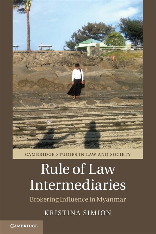 Rule of Law Intermediaries : Brokering Influence in Myanmar (Paperback)