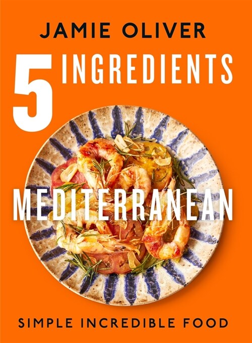 5 Ingredients Mediterranean: Simple Incredible Food [American Measurements] (Hardcover)