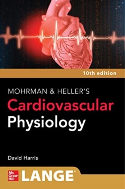 Lange Mohrman and Hellers Cardiovascular Physiology, 10th Edition (Paperback, 10)
