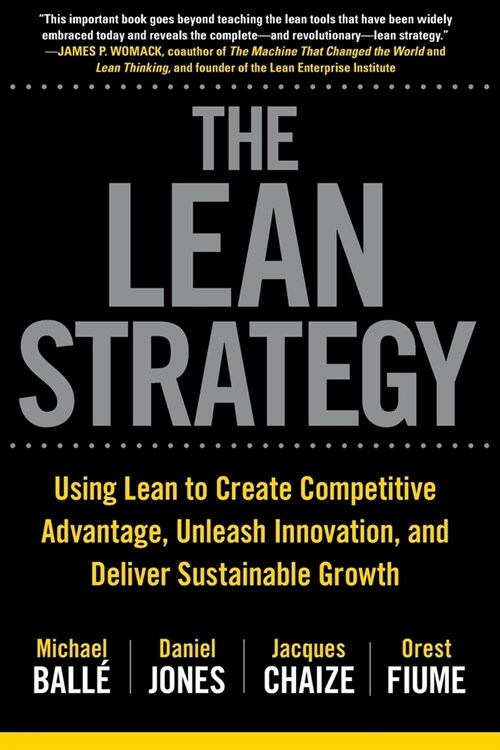 The Lean Strategy: Using Lean to Create Competitive Advantage, Unleash Innovation, and Deliver Sustainable Growth (Paperback)