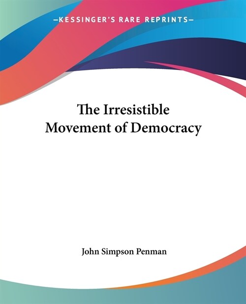 The Irresistible Movement of Democracy (Paperback)