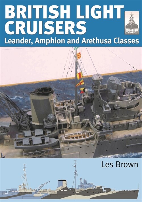 ShipCraft 31: British Light Cruisers : Leander, Amphion and Arethusa Classes (Paperback)