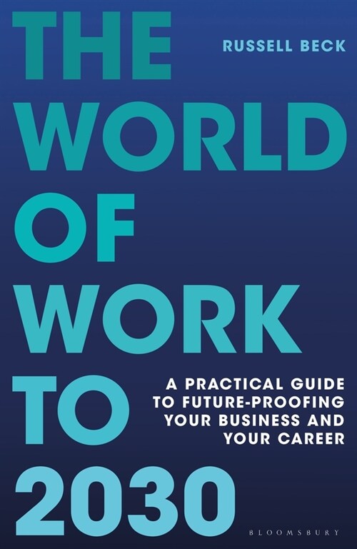 The World of Work to 2030 : A practical guide to future-proofing your business and your career (Hardcover)
