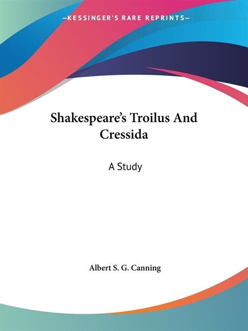 Shakespeares Troilus And Cressida: A Study (Paperback)