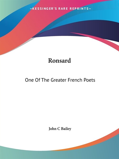 Ronsard: One Of The Greater French Poets (Paperback)