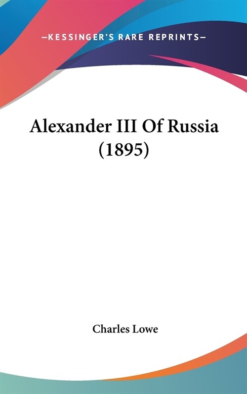 Alexander III Of Russia (1895) (Hardcover)