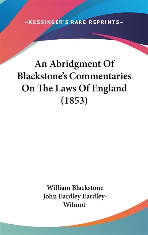 An Abridgment Of Blackstones Commentaries On The Laws Of England (1853) (Hardcover)