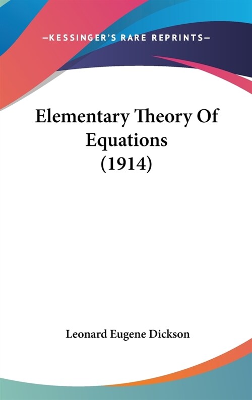 Elementary Theory Of Equations (1914) (Hardcover)