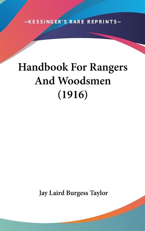 Handbook For Rangers And Woodsmen (1916) (Hardcover)