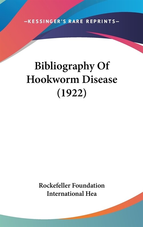 Bibliography Of Hookworm Disease (1922) (Hardcover)