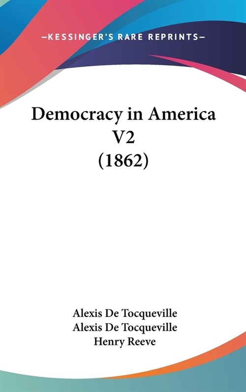 Democracy in America V2 (1862) (Hardcover)