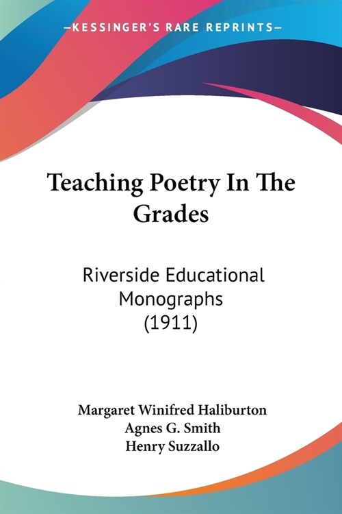 Teaching Poetry In The Grades: Riverside Educational Monographs (1911) (Paperback)