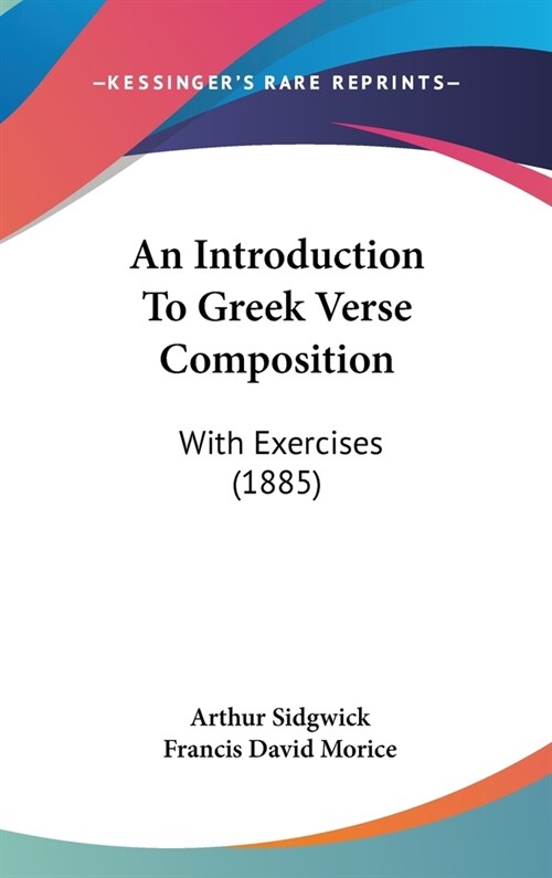 An Introduction To Greek Verse Composition: With Exercises (1885) (Hardcover)
