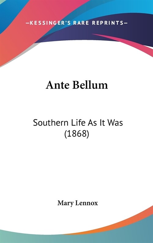 Ante Bellum: Southern Life As It Was (1868) (Hardcover)