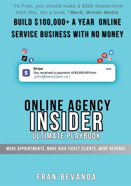 Online Agency Insider Ultimate Playbook: More Appointments, More High Ticket Clients and More Revenue for your Online Agency (Paperback)