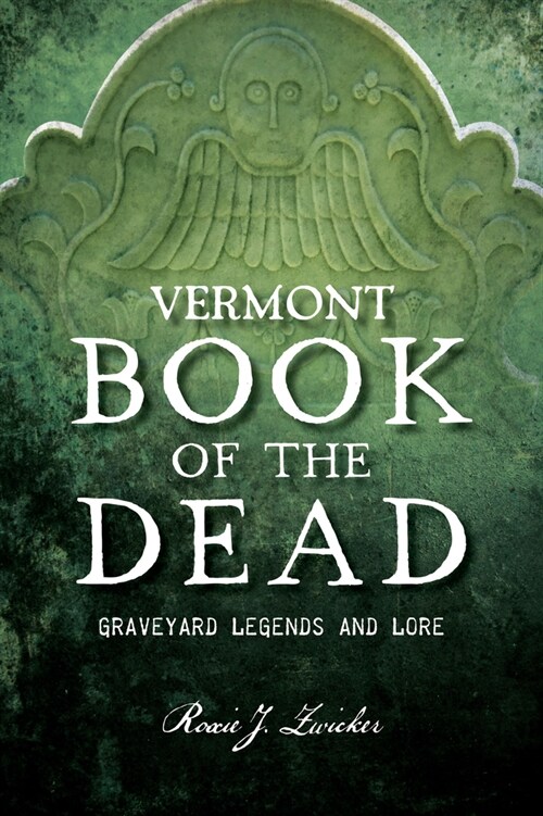 Vermont Book of the Dead: Graveyard Legends and Lore (Paperback)