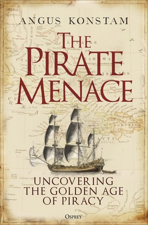 The Pirate Menace : Uncovering the Golden Age of Piracy (Hardcover)