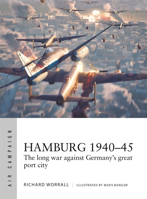 Hamburg 1940–45 : The long war against Germanys great port city (Paperback)