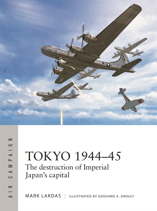 Tokyo 1944–45 : The destruction of Imperial Japans capital (Paperback)