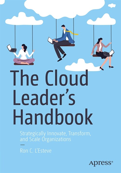 The Cloud Leaders Handbook: Strategically Innovate, Transform, and Scale Organizations (Paperback)