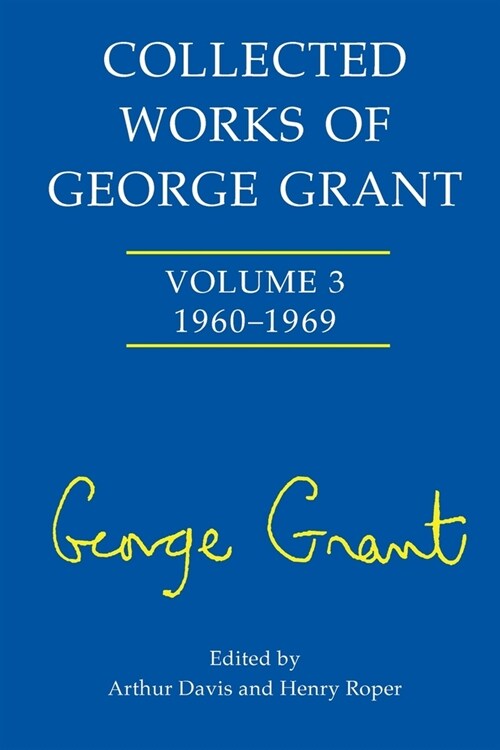 Collected Works of George Grant: (1960-1969) (Paperback)