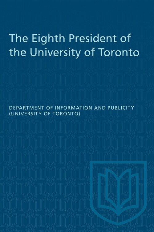 The Eighth President of the University of Toronto (Paperback)