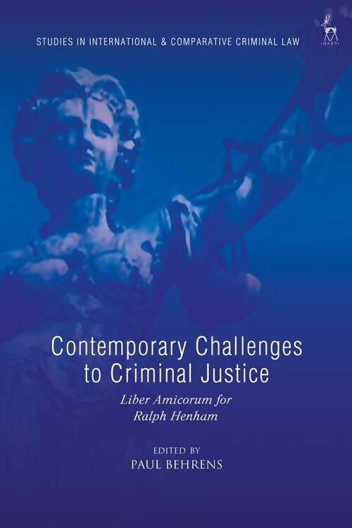 Contemporary Challenges to Criminal Justice : Liber Amicorum for Ralph Henham (Hardcover)