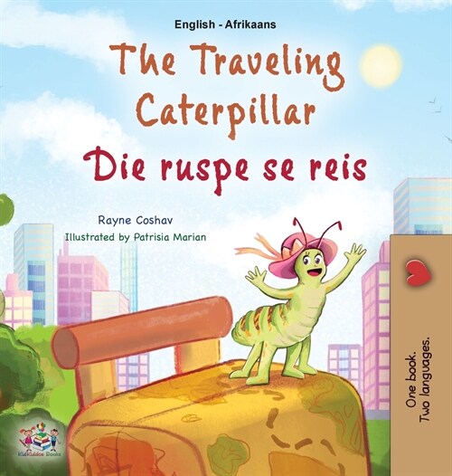 The Traveling Caterpillar (English Afrikaans Bilingual Book for Kids) (Hardcover)