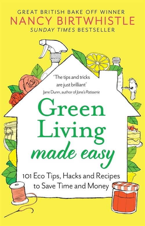 Green Living Made Easy : 101 Eco Tips, Hacks and Recipes to Save Time and Money (Paperback)