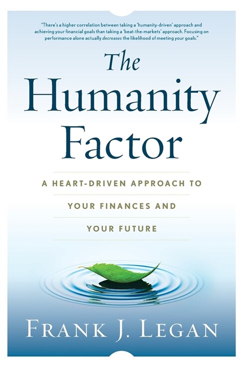 The Humanity Factor: A Heart-Driven Approach to Your Finances and Your Future (Hardcover)