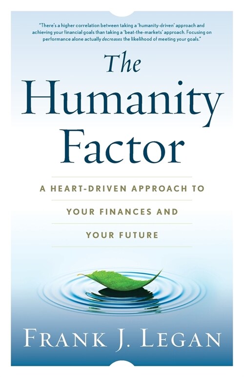 The Humanity Factor: A Heart-Driven Approach to Your Finances and Your Future (Paperback)