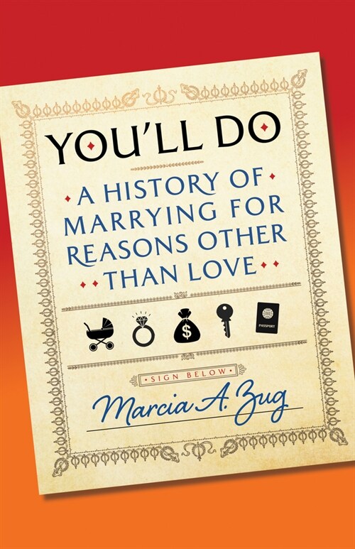 Youll Do: A History of Marrying for Reasons Other Than Love (Hardcover)